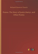 Poems. The Story Of Justin Martyr, And Other Poems