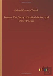 Poems. The Story Of Justin Martyr, And Other Poems