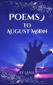 Poems To August Moon