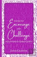 Poems To Encourage & Challenge Believers In Christ Jesus