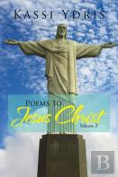Poems To Jesus Christ Volume 2