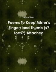 Poems To Keep Mister'S Fingers And Thumb (S? Toes?) Attached