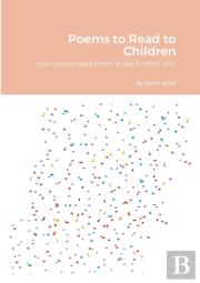 Poems To Read To Children (You Should Read Them To Eachother Too)