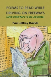 Poems To Read While Driving On Freeways (And Other Ways To Die Laughing)