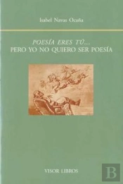 Poes¡A Eres Tú, Pero Yo Quiero Ser Poes¡A