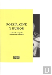 Poesía, Cine Y Humor. Relatos De Excepción En Los Años De Autarquía