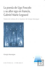 Poesia De Ugo Foscolo Y Su Alter Ego En Frances Gabriel Mar
