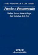 Poesia e Pensamento. Wallace Stevens, Francis Ponge, João Cabral de Melo Neto
