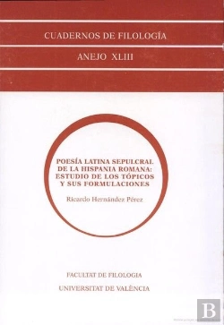 Bertrand.pt - Poesía Latina Sepulcral De La Hispania Romana: Estudio De Los Tópicos Y Sus Formulaciones