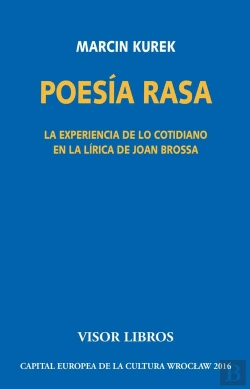 Bertrand.pt - Poesía Rasa. La Experiencia De Lo Cotidiano En La Lírica De Joan Brossa
