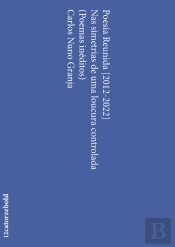 Poesia Reunida [2012-2022] | Nas Simetrias de uma Loucura Controlada (Poemas Inéditos)