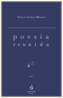 Poesia Reunida - Vasco Graça Moura - Vol. 1