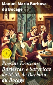 Poesias Eroticas, Burlescas, E Satyricas De M.M. De Barbosa Du Bocage
