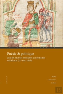 Bertrand.pt - Poésie & Politique Dans Les Mondes Nordiques Et Normands Médiévaux (Ixe-Xiiie Siècle)