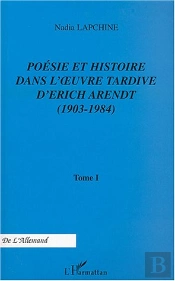 Poesie Et Histoire Dans L'Oeuvre Tardive D'Erich Arendt T.1 ; 1903-1984