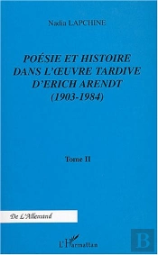 Poesie Et Histoire Dans L'Oeuvre Tardive D'Erich Arendt T.2 ; 1903-1984