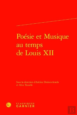 Bertrand.pt - Poésie Et Musique Au Temps De Louis Xii