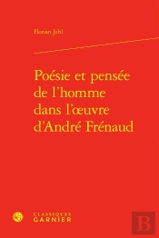 Poésie Et Pensée De L'Homme Dans L'Oeuvre D'André Frénaud