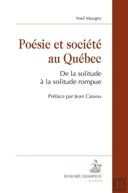 Bertrand.pt - Poésie Et Société Au Québec ; De La Solitude À La Solitude Rompue