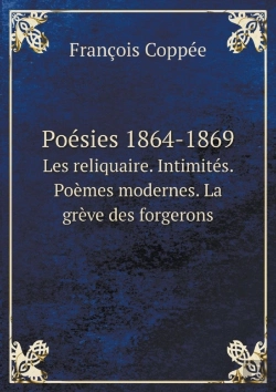 Bertrand.pt - Poesies 1864-1869 Les Reliquaire. Intimites. Poemes Modernes. La Greve Des Forgerons