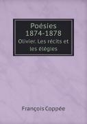 Poesies 1874-1878 Olivier. Les Recits Et Les Elegies