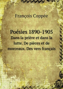Bertrand.pt - Poesies 1890-1905 Dans La Priere Et Dans La Lutte. De Pieces Et De Morceaux. Des Vers Francais