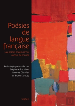 Bertrand.pt - Poésies De Langue Française ; 144 Poètes D'Aujourd'Hui Autour Du Monde