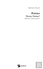 Poésies 'Poésie Théâtre' Oeuvres Courtes - Tome 1