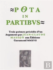Poeta In Partibus ; Trois Poèmes Précédés D'Un Argument