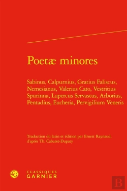Bertrand.pt - Poetæ Minores : Sabinus, Calpurnius, Gratius Faliscus, Nemesianus, Valerius Cato, Vestritius Spurinna, Lupercus Servastus, Arborius, Pentadius, Eucheria, Pervigilium Veneris