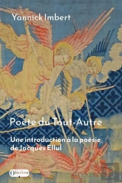 Poète Du Tout-Autre : Une Introduction À La Poésie De Jacques Ellul