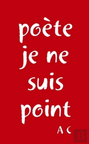 Poete Je Ne Suis Point