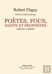 Poètes Fous Saints Et Prophètes