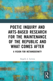 Poetic Inquiry And Arts-Based Research For The Maintenance Of The Republic And What Comes After
