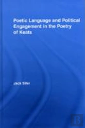 Poetic Language And Political Engagement In The Poetry Of Keats