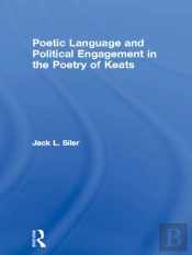 Poetic Language And Political Engagement In The Poetry Of Keats