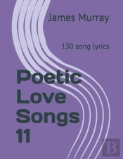 Poetic Love Songs 11: 130 Song Lyrics