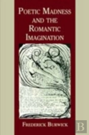 Poetic Madness And The Romantic Imagination