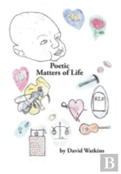 Poetic Matters Of Life