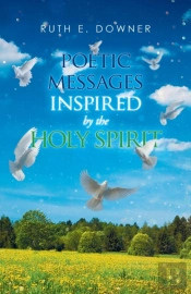 Poetic Messages Inspired By The Holy Spirit