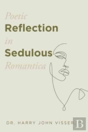 Poetic Reflection In Sedulous Romantica