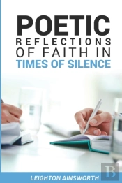 Poetic Reflections Of Faith In Times Of Silence
