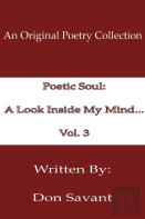 Poetic Soul: A Look Inside My Mind...Vol. 3