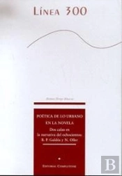 Poética De Lo Urbano En La Novela. Dos Calas En La Narrativa Del Ochocientos: B. P. Galdós Y N. Olle