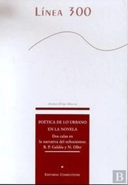 Bertrand.pt - Poética De Lo Urbano En La Novela. Dos Calas En La Narrativa Del Ochocientos: B. P. Galdós Y N. Olle