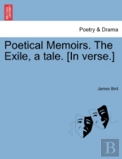 Poetical Memoirs. The Exile, A Tale. (In
