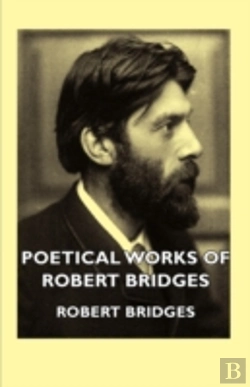 Bertrand.pt - Poetical Works Of Robert Bridges