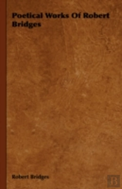 Bertrand.pt - Poetical Works Of Robert Bridges