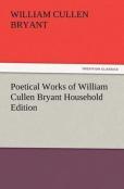 Poetical Works Of William Cullen Bryant Household Edition