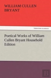 Poetical Works Of William Cullen Bryant Household Edition